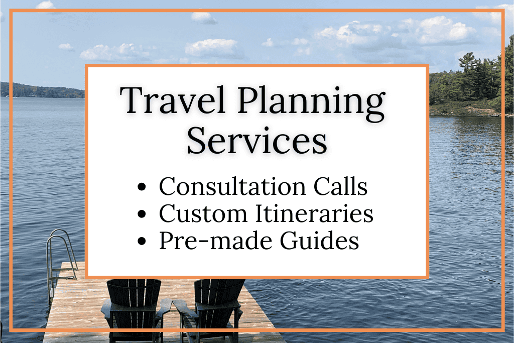 Picture of a lake in Muskoka with overlay text reading "travel planning services, consultation calls, custom itineraries, pre-made guides"